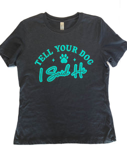 Tell Your Dog I Said Hi! (teal design)